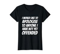 Je Voudrais m'excuser auprès de Tous Ceux Que Je n'ai Pas Encore offensés T-Shirt Graphique avec Valeur, Femme, Noir, S