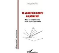 François Aurore – Je voudrais mourir en pleurant – Broché