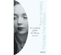 Je voudrais parler de Duras Entretien avec Michèle Manceaux - Yann Andréa - Points - Poche - Essai