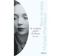 Je voudrais parler de Duras: Entretien avec Michèle Manceaux