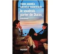 Je voudrais parler de Duras, entretien Michèle Manceaux (Auteur), Yann Andréa (Auteur)