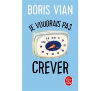 Je voudrais pas crever - Boris Vian - Lgf - Livre