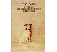 Je voudrais que quelqu'un m'attende quelque part - Anna Gavalda - Le Dilettante - broché - Nouvelles