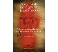 Je voudrais tant que tu te souviennes Poèmes mis en chansons, de Rutebeuf à Boris Vian - Collectif - Gallimard - Poche - Anthologie