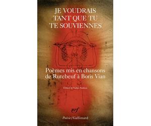 Je voudrais tant que tu te souviennes Poèmes mis en chansons, de Rutebeuf à Boris Vian - Collectif - Gallimard - Poche - Anthologie