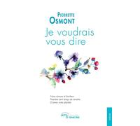 Je voudrais vous dire - Pierrette Osmont - Jets D'encre - broché - Poésie