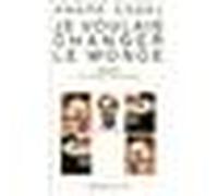 Je voulais changer le monde Suivi d'entretiens avec Perle Scemla - André Essel - Memoire Du Livre - broché - Biographie