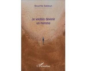Je voulais devenir un homme Bouchta Saïdoun (Auteur)