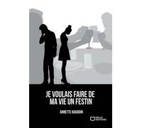 Je voulais faire de ma vie un festin - Annette Baudoin - Hello - broché - Roman