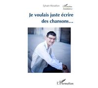 Je voulais juste écrire des chansons... – L'Harmattan