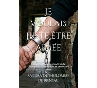 Je voulais juste être aimée: Comprendre, guérir et sortir de la dépendance affective sans se perdre soi-même
