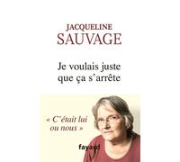 Je voulais juste que ça s'arrête - Jacqueline Sauvage - Fayard - broché - Biographie