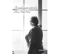 Je voulais juste sortir d'ici - Marie-Paule Henné - Hello - broché - Roman