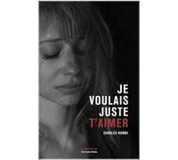 Je voulais juste t'aimer Hanne Charles (Auteur)
