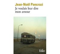 Jean-Noël Pancrazi – Je voulais leur dire mon amour – Gallimard