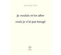 Je Voulais M'en Aller Mais Je N'ai Pas Bougé