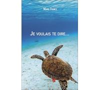 Je voulais te dire...