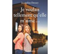 Je voulais tellement qu'elle m'aime ...