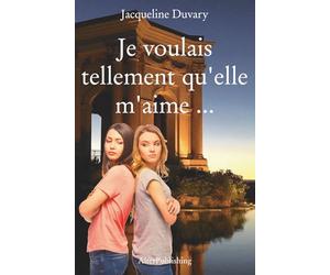 Je voulais tellement qu'elle m'aime ...