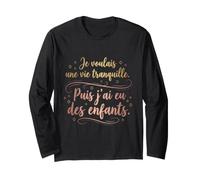 Je Voulais Une Vie Tranquille Puis J'Ai EU des Enfants Maman Manche Longue
