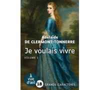 Je voulais vivre (2 volumes) Grands caractères, édition accessible pour les malvoyants - Adélaïde De Clermont-Tonnerre - A Vue D'oeil - Coffret - Roman