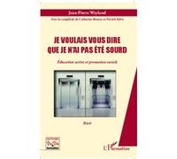 Je Voulais Vous Dire Que Je N'ai Pas Été Sourd - Education Active Et Promotion Sociale