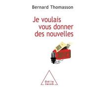 Je voulais vous donner des nouvelles - Bernard Thomasson - Odile Jacob - broché - Essai