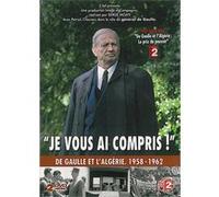 Je vous ai compris : De Gaule et l'Algérie 1958 /1962 E
