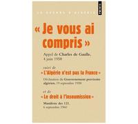 Je Vous Ai Compris ! Suivi De L'algérie N'est Pas La France, De Le Droit À L'insoumission Et Du Manifeste Pour L'algérie Française