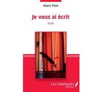 Je vous ai écrit Alain Piot (Auteur)