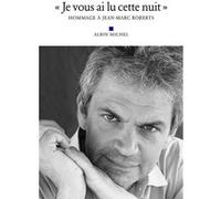 "Je vous ai lu cette nuit": Hommage à Jean-Marc Roberts