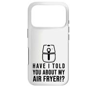 Je Vous AI parlé de ma friteuse à air croustillant Amateurs de Nourriture Coque pour iPhone 17 Pro