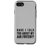 Je Vous AI parlé de ma friteuse à air croustillant Amateurs de Nourriture Coque pour iPhone SE (2020) / 7/8