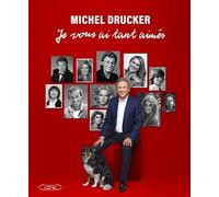 Je vous ai tant aimés - Michel Drucker - Michel Lafon - broché - Recueil