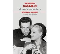 Je vous ai tant aimés...: Montand et Signoret, un couple dans l'Histoire