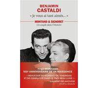Je vous ai tant aimés... Montand et Signoret, un couple dans l'Histoire - Benjamin Castaldi - Rocher Eds Du - broché - Biographie