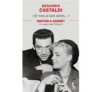 Je vous ai tant aimés... Montand et Signoret, un couple dans l'Histoire - Benjamin Castaldi - Rocher Eds Du - Poche - Monographie