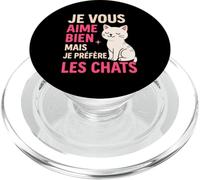 Je Vous Aime Bien mais Je Préfère Les Chats Humour Chat PopSockets PopGrip pour MagSafe