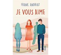 Je vous aime - Frank Andriat - Ker Eds - broché - Roman adolescent