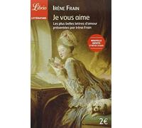 Je vous aime : Les plus belles lettres d'amour de Irene Frain (Sous la direction de) (4 février 2014) Broché