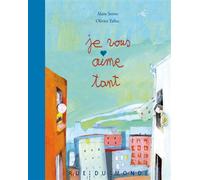 Je vous aime tant - Alain Serres - Rue Du Monde Eds - relié - Album jeunesse dès 3 ans