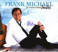 Frank Michael – Je Vous Aime Toutes – CD – Box clamshell (inclus un bracelet Frank Michael)