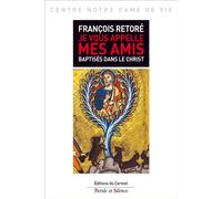 Je vous appelle mes amis Baptisés dans le Christ - François Rétoré - Parole Et Silence Eds - Poche - Essai