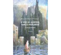 Je vous dis au revoir, Vanessa mon amour - Pierre-Emmanuel Desanges - L'harmattan - broché - Roman