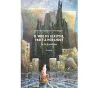 Pierre-Emmanuel Desanges – Je vous dis au revoir, Vanessa mon amour – Roman – Broché