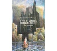 Je vous dis au revoir, Vanessa mon amour - Pierre-Emmanuel Desanges - L'harmattan - broché - Roman