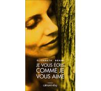 Elisabeth Brami – Je vous écris comme je vous aime – Roman – Broché