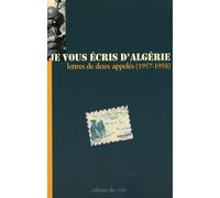 Je vous écris d'Algérie: Lettres de deux appelés (1957-1958)
