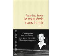 Je vous écris dans le noir Jean-Luc Seigle (Auteur)