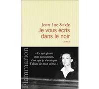 Jean-Luc Seigle – Je vous écris dans le noir – Roman – Broché